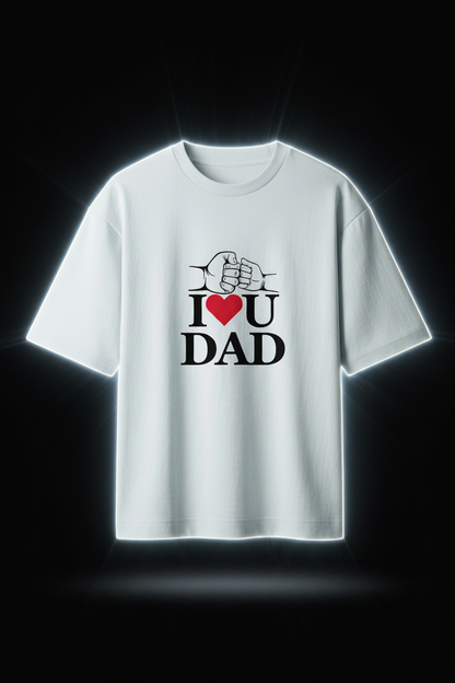 I Love You Dad Oversized Standard T-Shirt ( in multiple colours )